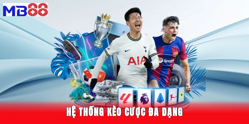 Hệ thống kèo cược đa dạng