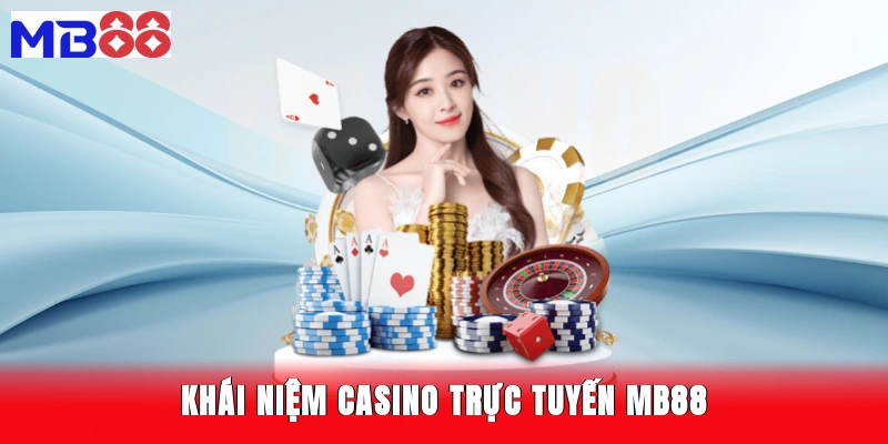 Khái niệm casino trực tuyến MB88