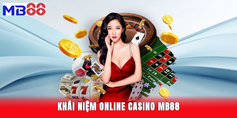Khái niệm online casino MB88
