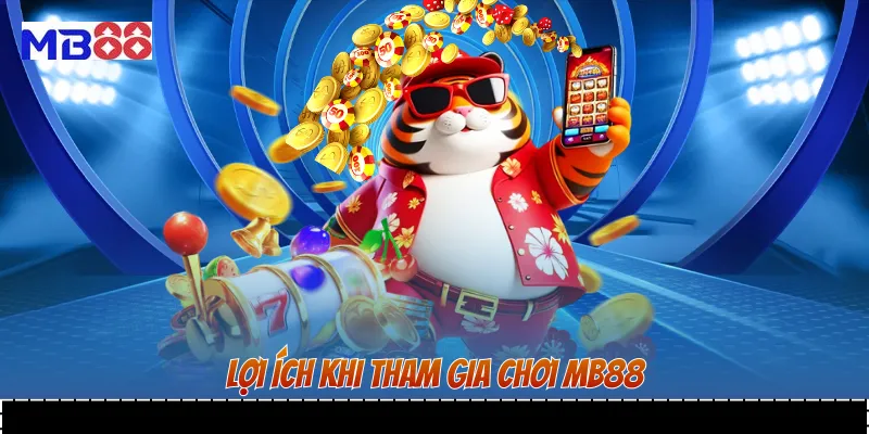 Lợi ích khi tham gia chơi MB88